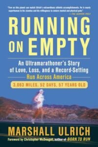 Running on Empty- An Ultramarathoner’s Story of Love, Loss, and a Record-Setting Run Across America-Marshall Ulrich9781583334904