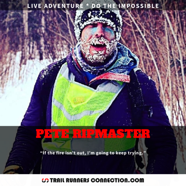 “If the fire isn’t out, I’m going to keep trying.” Pete Ripmaster