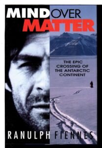 Mind over Matter- The Epic Crossing of the Antarctic Continent_book-Sir Ranulph Fiennes